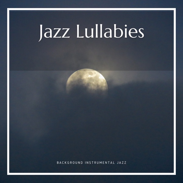 Jazz Lullabies: Drifting into Dreams with Gentle Melodies album cover