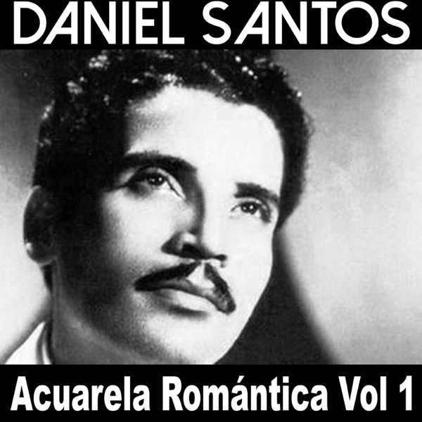 Acuarela Romántica: Daniel Santos, Vol. 1 album cover