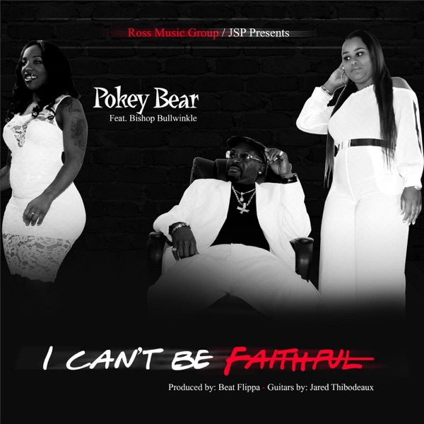 I Can't Be Faithful (feat. Bishop Bullwinkle) - Single album cover