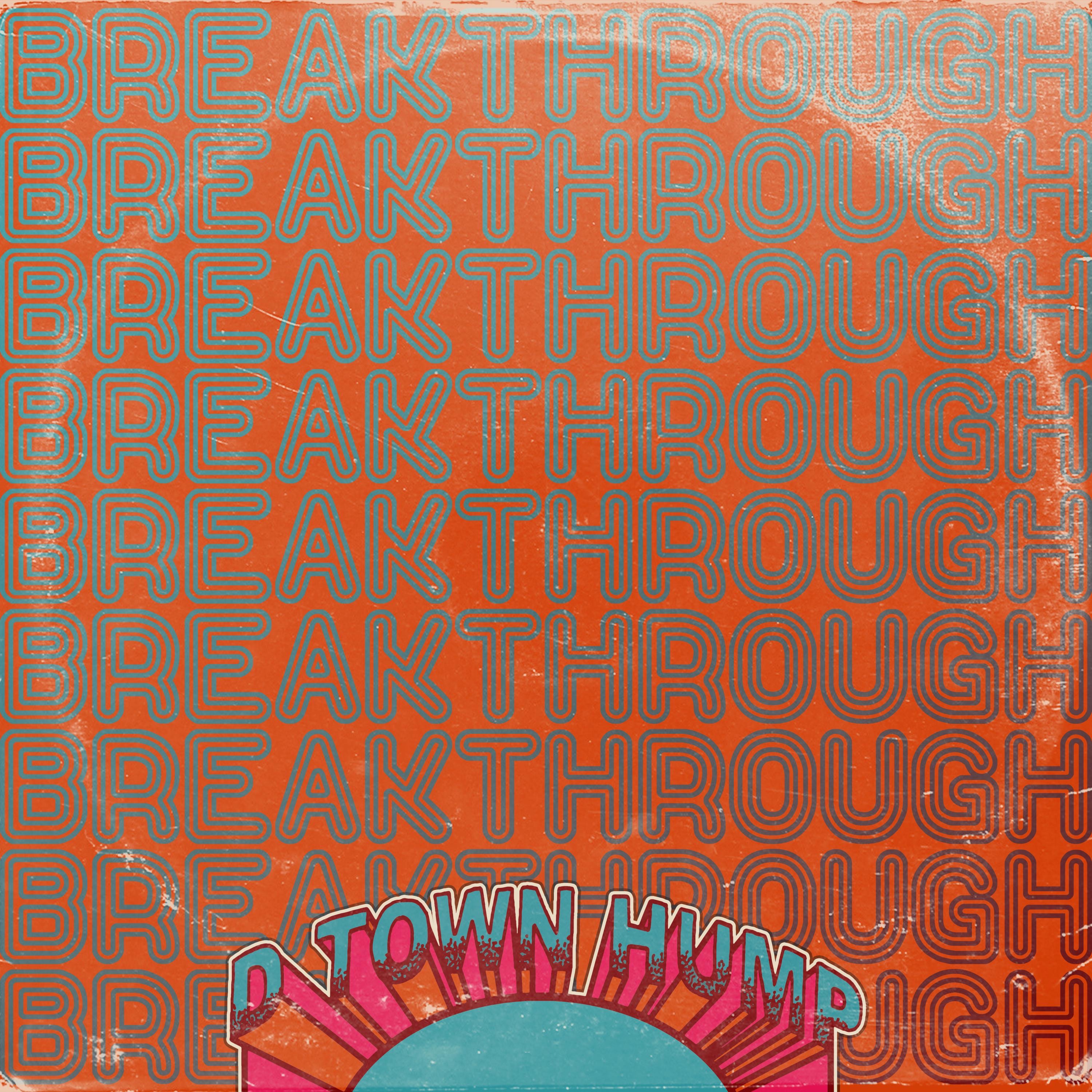 Breakthrough #Dtownhump (feat. The Texas Gentlemen, RC & the Gritz) - Single album cover