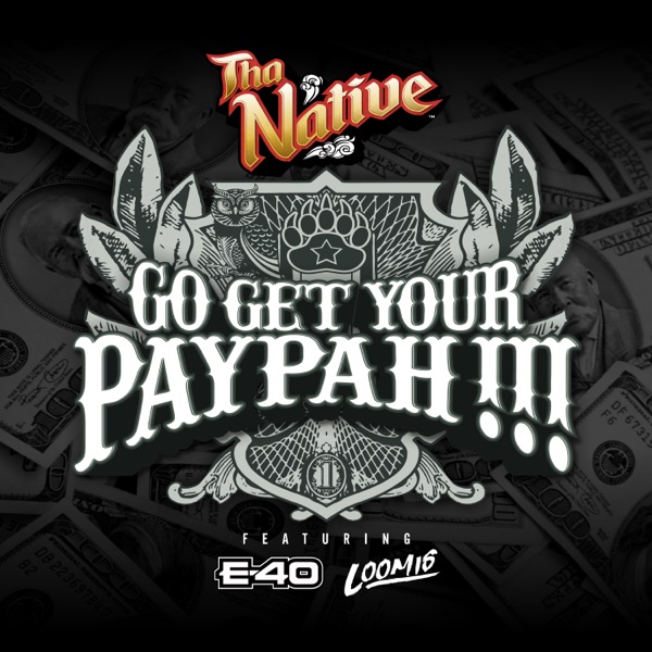 Go Get Your Paypah !!! (feat. E-40 & Loomis) - Single album cover