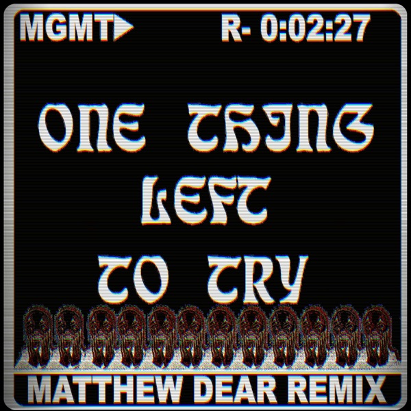 One Thing Left to Try (Matthew Dear Remix) - Single album cover