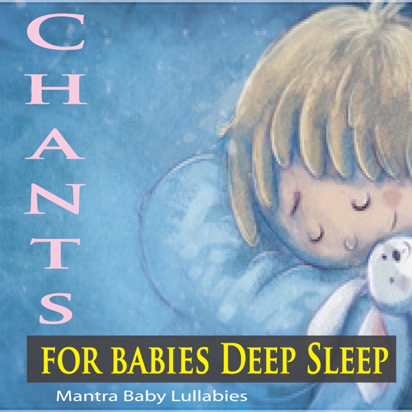 Chants for Babies Deep Sleep (Mantra Baby Lullabies) album cover