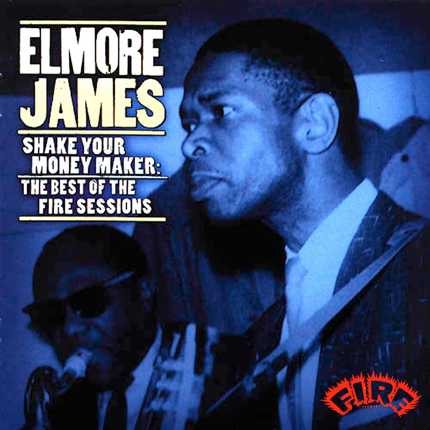 Shake Your Money Maker: The Best of the Fire Sessions album cover