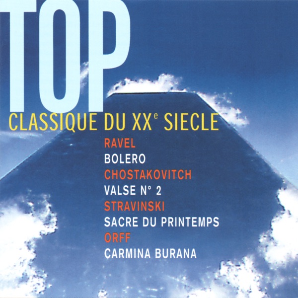Top Classique du XXè siècle: Ravel: Bolero - Shostakovich: Valse No. 2 - Stravinsky: The Rite of Spr album cover