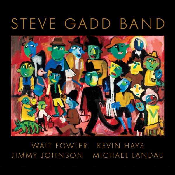 Steve Gadd Band (feat. Walt Fowler, Kevin Hays, Jimmy Johnson & Michael Landau) album cover