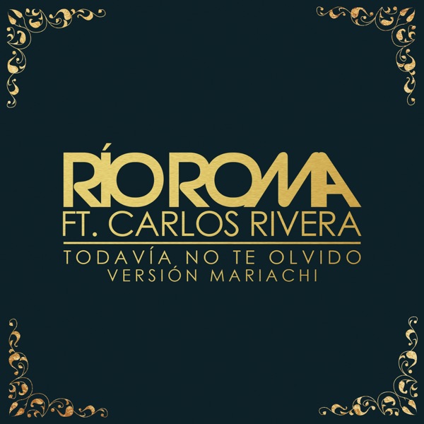 Todavía No Te Olvido (Versión Mariachi) [feat. Carlos Rivera] - Single album cover