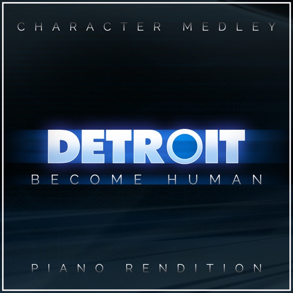 Detroit: Become Human Character Medley (Piano Rendition) - Single album cover