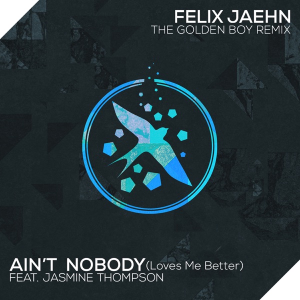 Ain't Nobody (Loves Me Better) [The Golden Boy Remix] [feat. Jasmine Thompson] - Single album cover