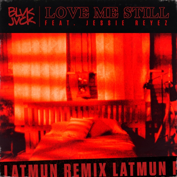Love Me Still (feat. Jessie Reyez) [Latmun Remix] - Single album cover