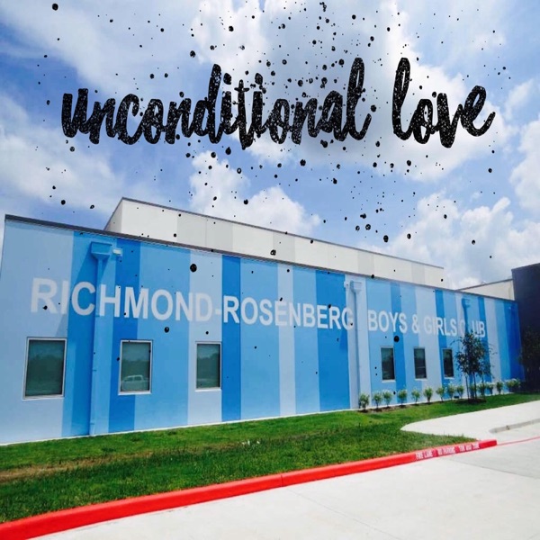 Boys and Girls Club of Greater Houston (Richmond / Rosenberg): Unconditional Love - Single album cover