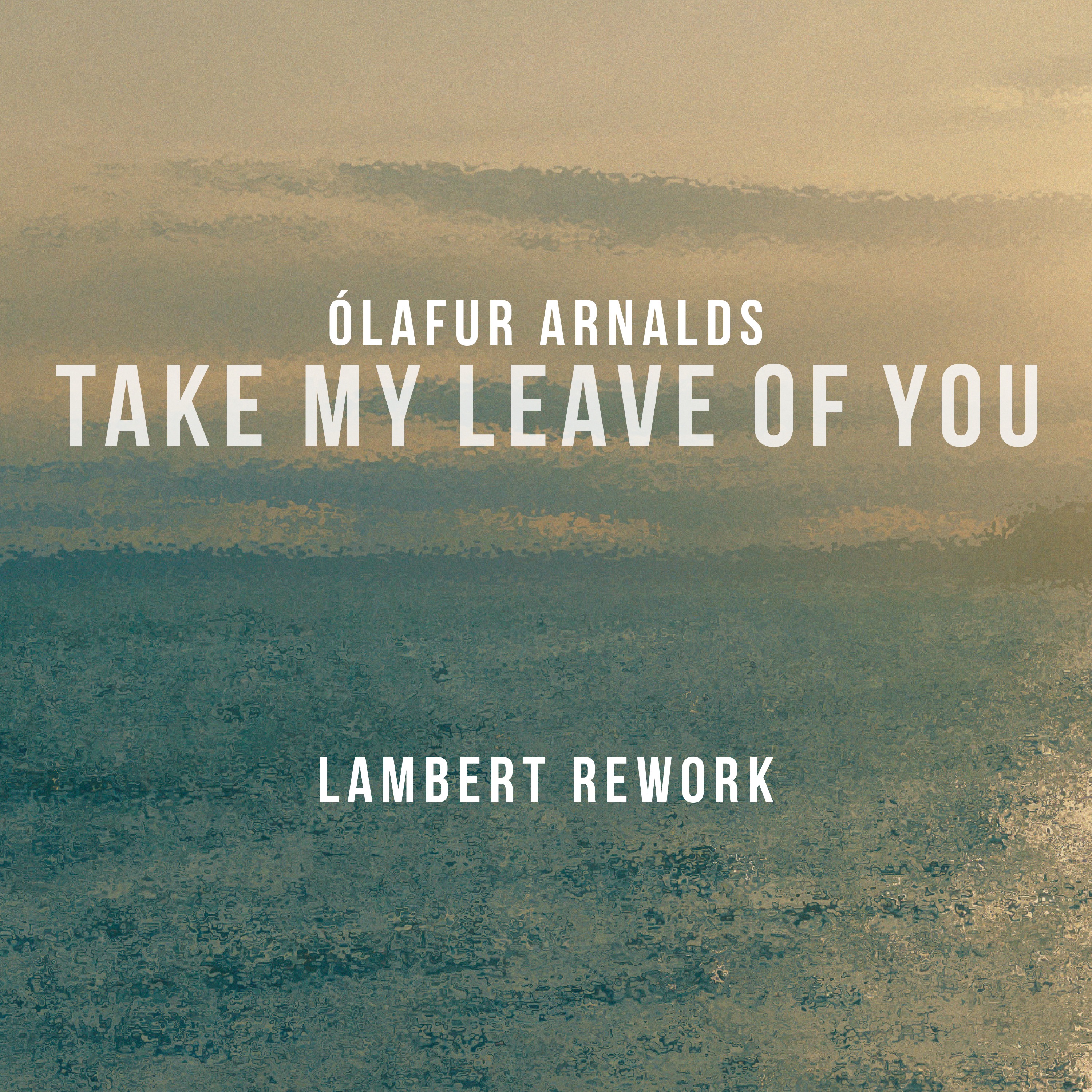 Take My Leave of You (feat. Arnor Dan) [Lambert Rework] - Single album cover
