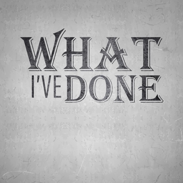 What I've Done (feat. RichaadEb) - Single album cover