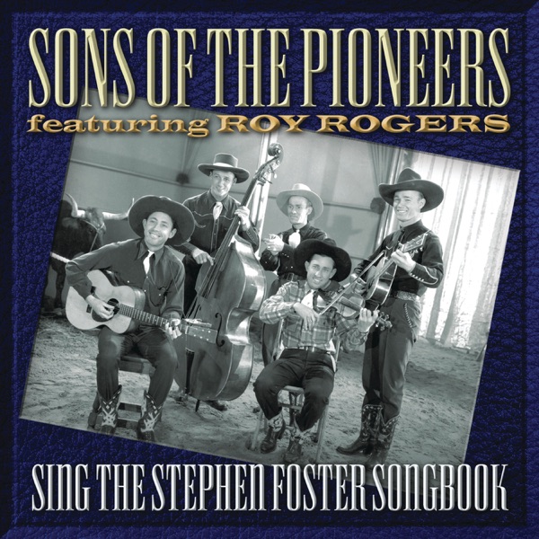 Sons of the Pioneers Sing the Stephen Foster Songbook (feat. Roy Rogers) album cover