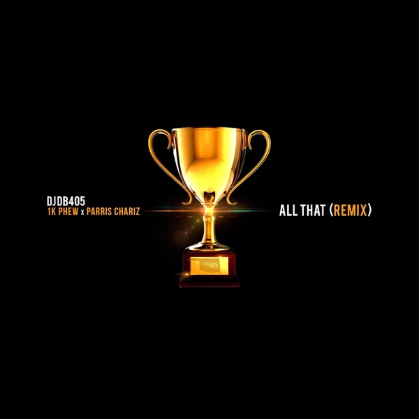 All That (Remix) [feat. 1K Phew & Parris Chariz] - Single album cover