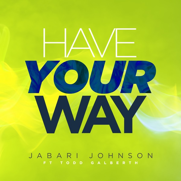 Have Your Way (feat. Todd Galberth) - Single album cover