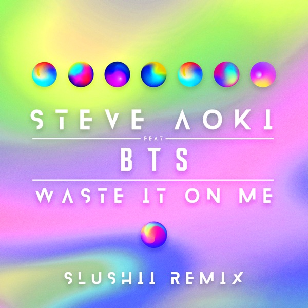 Waste It On Me (Slushii Remix) [feat. BTS] - Single album cover