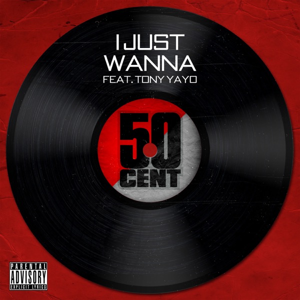 I Just Wanna (feat. Tony Yayo) - Single album cover