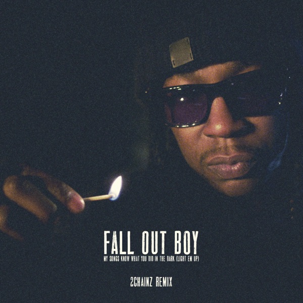 My Songs Know What You Did In the Dark (Light Em Up) [2 Chainz Remix] - Single album cover