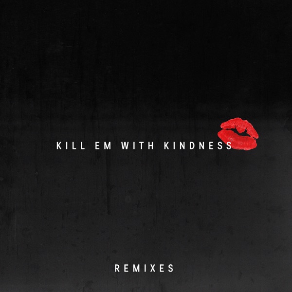 Kill Em with Kindness (Remixes) - Single album cover