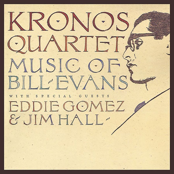 Kronos Quartet: Music of Bill Evans (feat. Eddie Gomez & Jim Hall) album cover