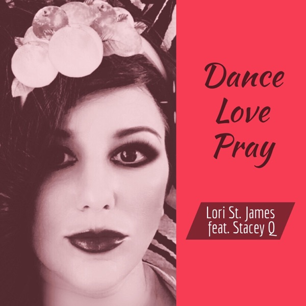 Dance Love Pray (feat. Stacey Q) - Single album cover