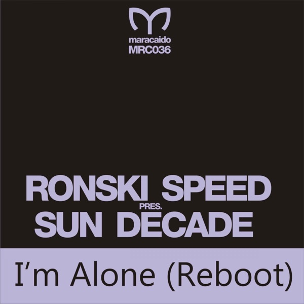 I'm Alone (Reboot) [[Indecent Noise Remix]] [Sun Decade Presents Ronski Speed] [Remixes] - Single album cover