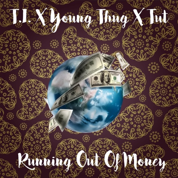 Runnin Out of Money (feat. T.I. & Young Tut) - Single album cover