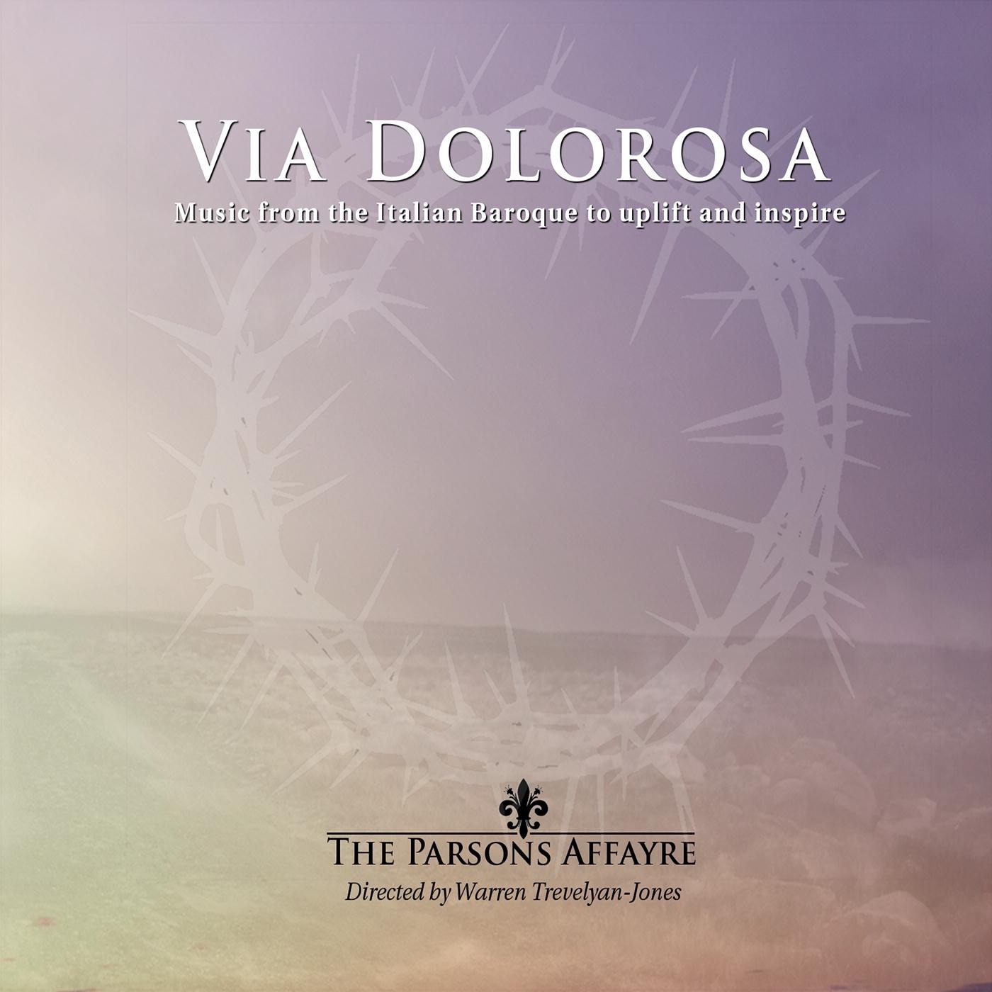 Via Dolorosa - Music From The Italian Baroque To Uplift And Inspire.  Lotti: Crucifixus A8 - D. Scar album cover