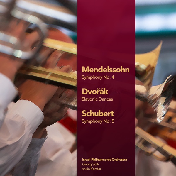 Mendelssohn: Symphony No. 4 - Dvořák: Slavonic Dances - Schubert: Symphony No. 5 (Digitally Remaster album cover