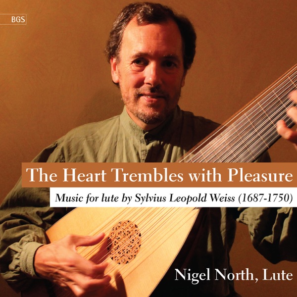 The Heart Trembles with Pleasure: Music for Lute by Sylvius Leopold Weiss, Vol. 1 album cover
