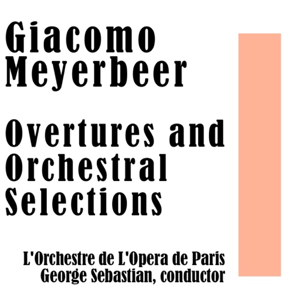 Giacomo Meyerbeer: Overtures and Orchestral Selections album cover