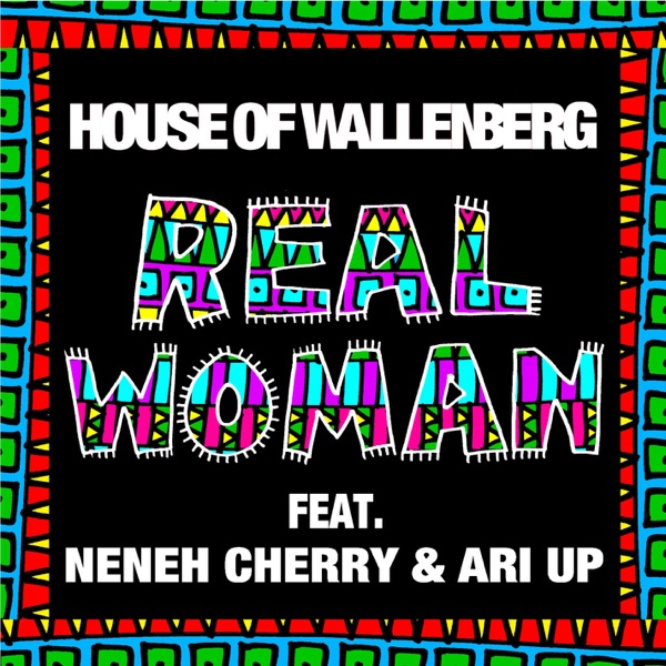 Real Woman (feat. Neneh Cherry & Ari Up) - Single album cover