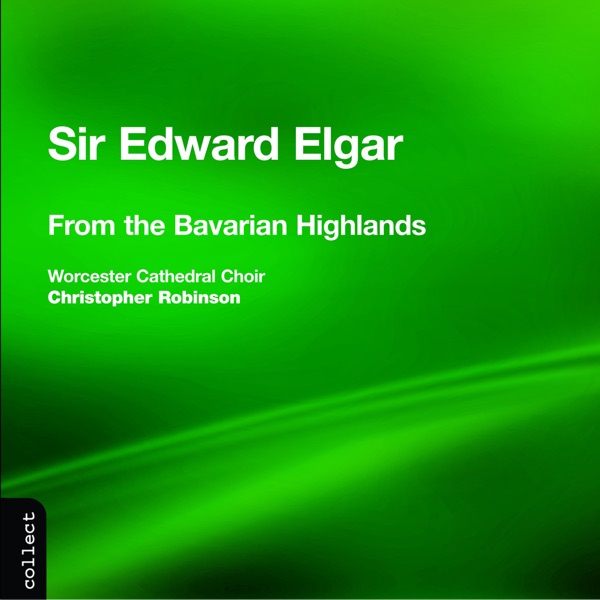 Elgar: From the Bavarian Highlands & Other Choral Works album cover