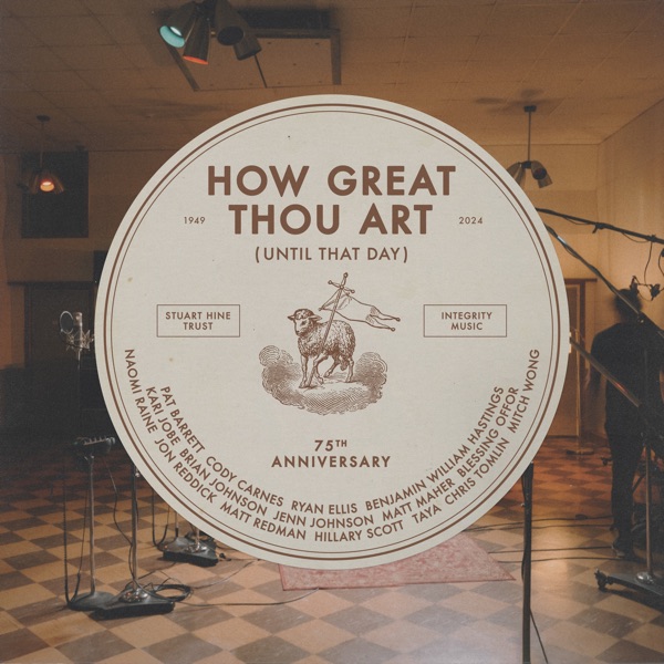 How Great Thou Art (Until That Day) [feat. Chris Tomlin, Hillary Scott, Cody Carnes, Kari Jobe, Naom album cover