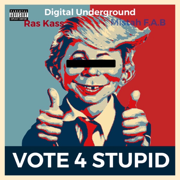 Vote For Stupid (feat. Digital Underground & Mistah F.A.B.) [Radio Edit] - Single album cover