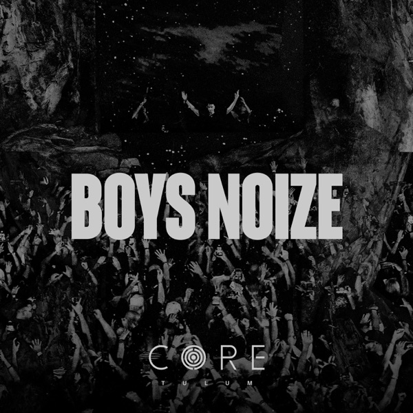 Boys Noize (Disco Set) at CORE Tulum, 2024 [DJ Mix] album cover
