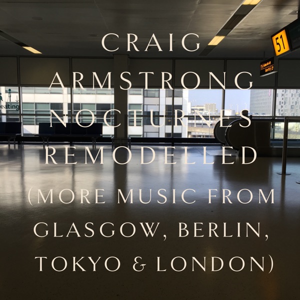 Nocturnes Remodelled (More Music from Glasgow, Berlin, Tokyo & London) album cover