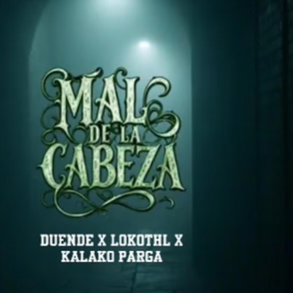 Mal De La Cabeza (feat. Lokothl & Kalako Parga) - Single album cover