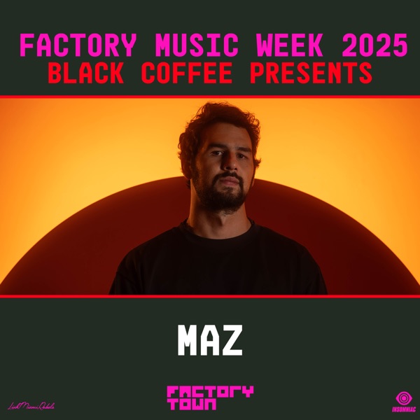 Maz at Factory Town Miami 2025: Black Coffee Presents (DJ Mix) album cover