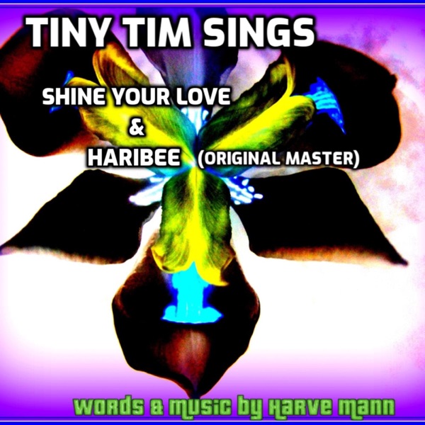 Tiny Tim Sings Shine Your Love & Haribee (Original Master) - Single album cover