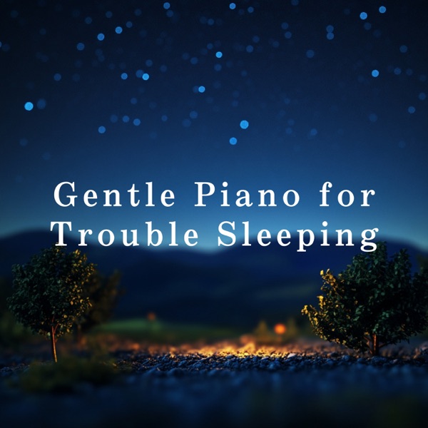 Gentle Piano for Trouble Sleeping album cover