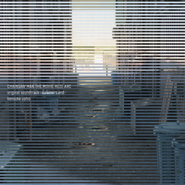 CHAINSAW MAN THE MOVIE: REZE ARC (original soundtrack) -summer's end- album cover