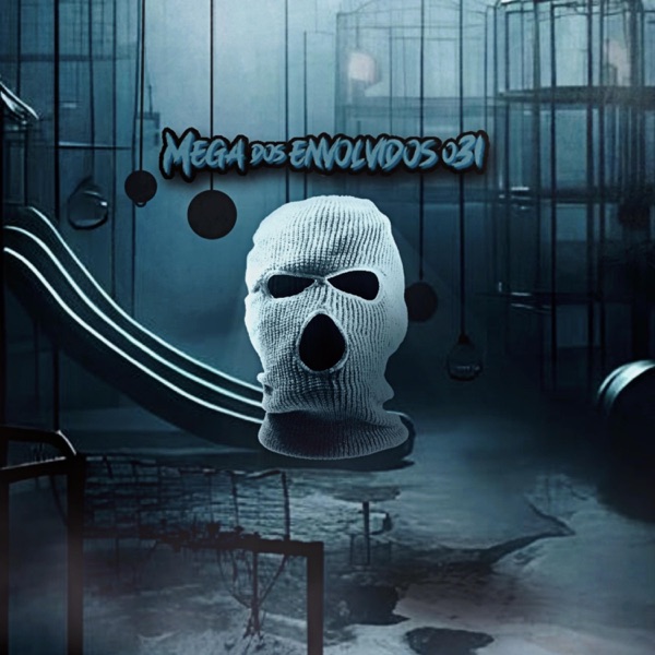 Mega dos Envolvidos 031 x Área de Risco (feat. DJ Jorgin do TJ, Mc Th, MC Gil do Andaraí, Mc Menor T album cover