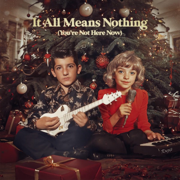 It All Means Nothing (You're Not Here Now) - Single album cover