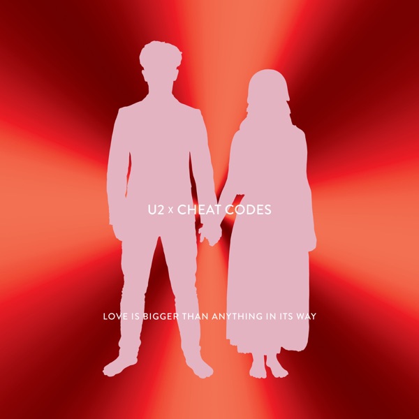 Love Is Bigger Than Anything In Its Way (U2 X Cheat Codes) - Single album cover