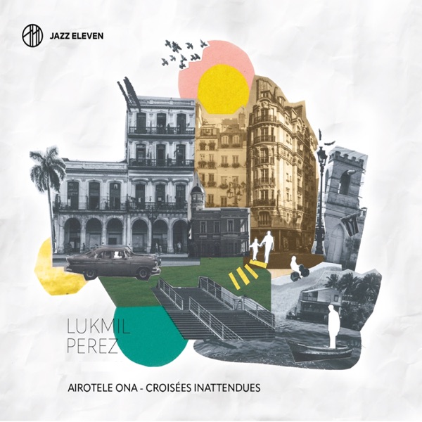 Airotele Ona - Croisées inattendues (feat. Chucho Valdés, Irving Acao & Felipe Cabrera) album cover