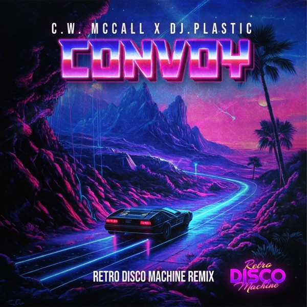 Convoy (feat. C.W McCall & Dj.Plastic) [Retro Disco Machine Extended] - Single album cover