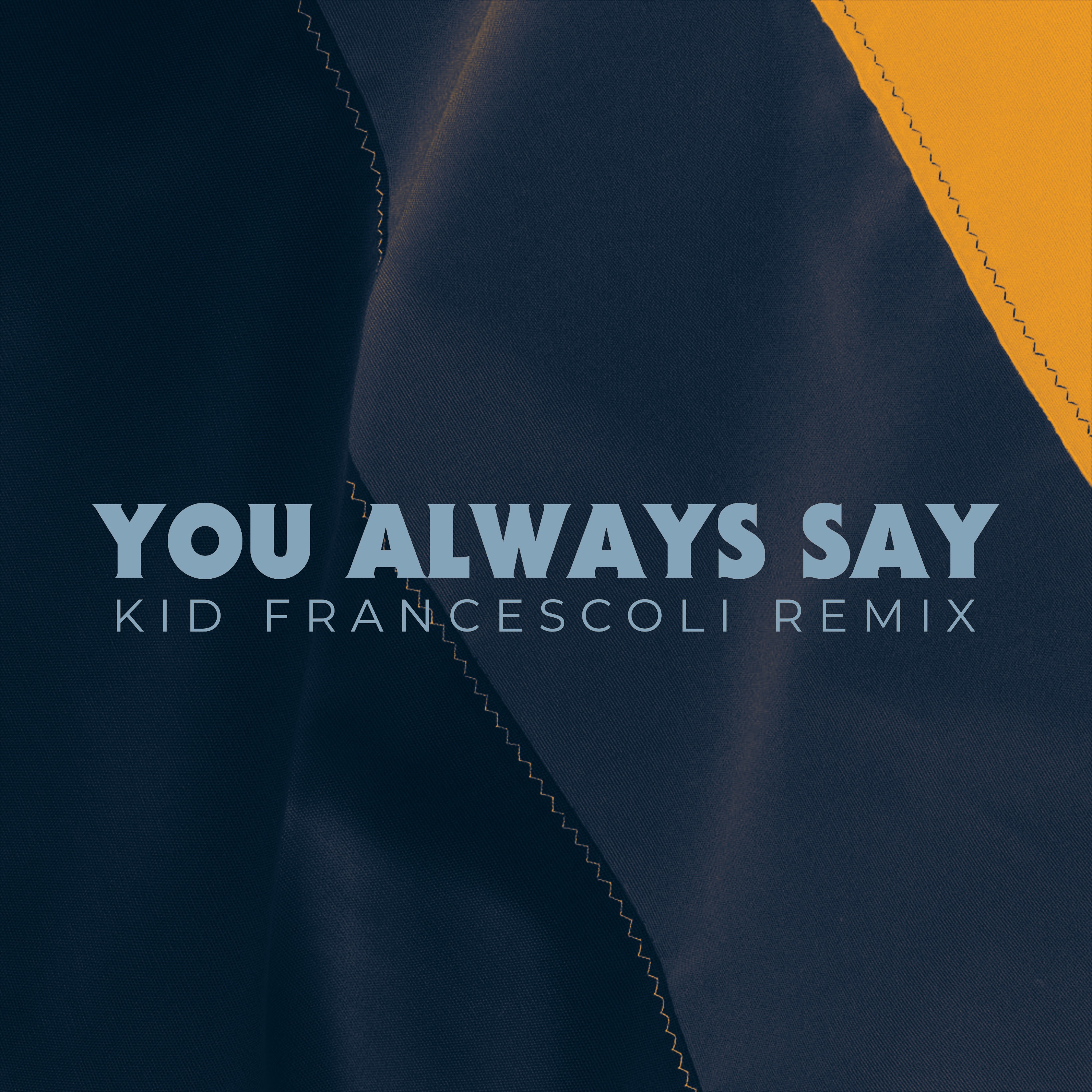 You Always Say (Kid Francescoli Remix) [feat. Prudence] - Single album cover