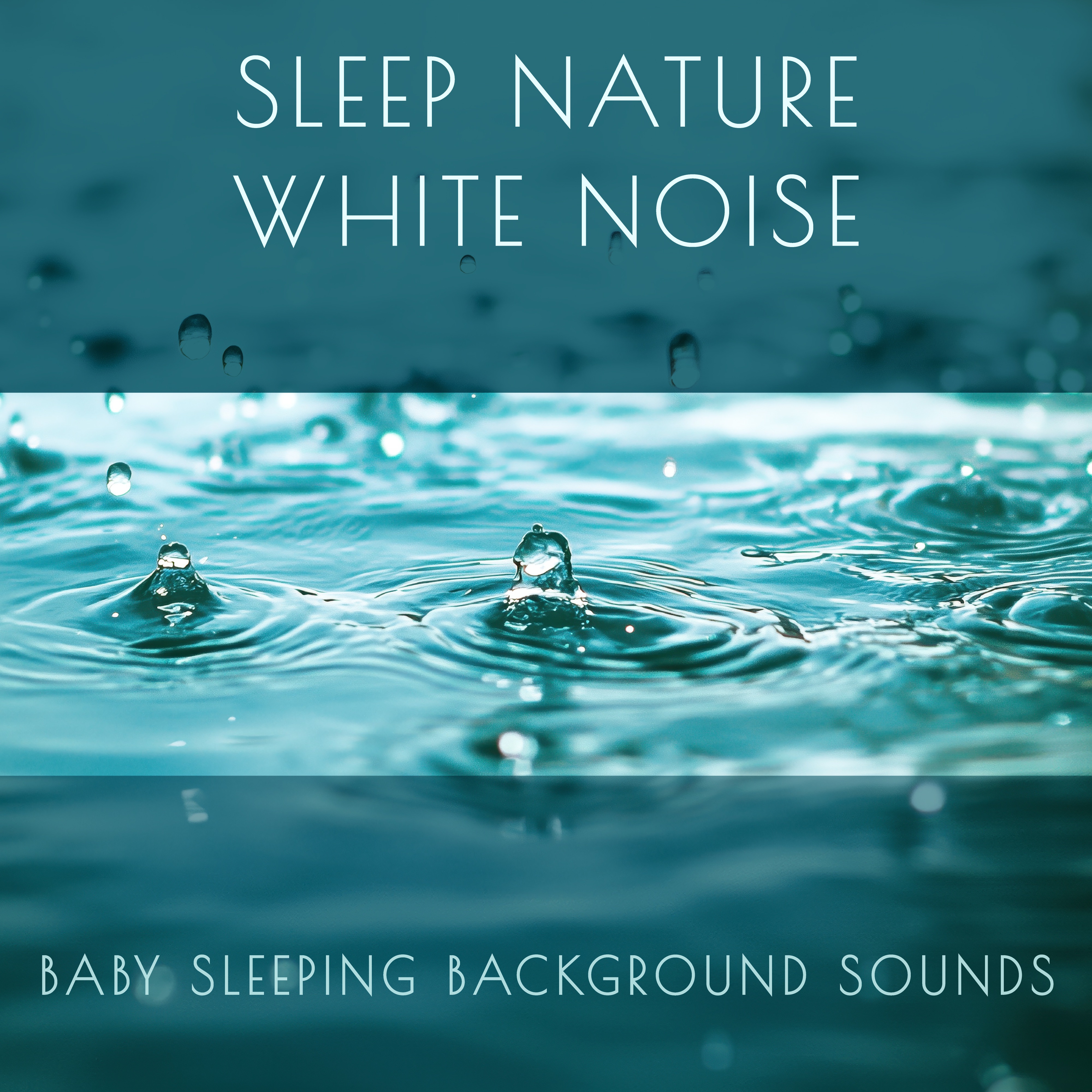Sleep Nature White Noise Baby Sleeping Background Sounds album cover